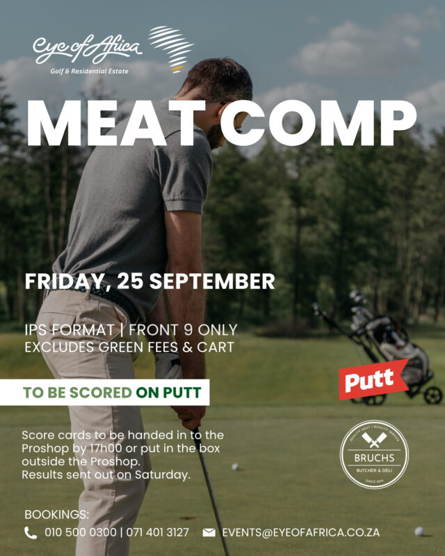 Playing golf this Friday? You could be playing for the meat! 🥩⛳

The Eye of Africa Meat Comp is open to anyone playing on Friday, 25 September who follows the competition rules and submits their score.

Played in IPS format over the front 9, simply enter your score correctly to be in the running.

Bookings:
📞 010 500 0300 | 071 401 3127
📧 events@eyeofafrica.co.za

#EyeOfAfrica #MeatComp #GolfCompetition #GolfDay #GolfLife